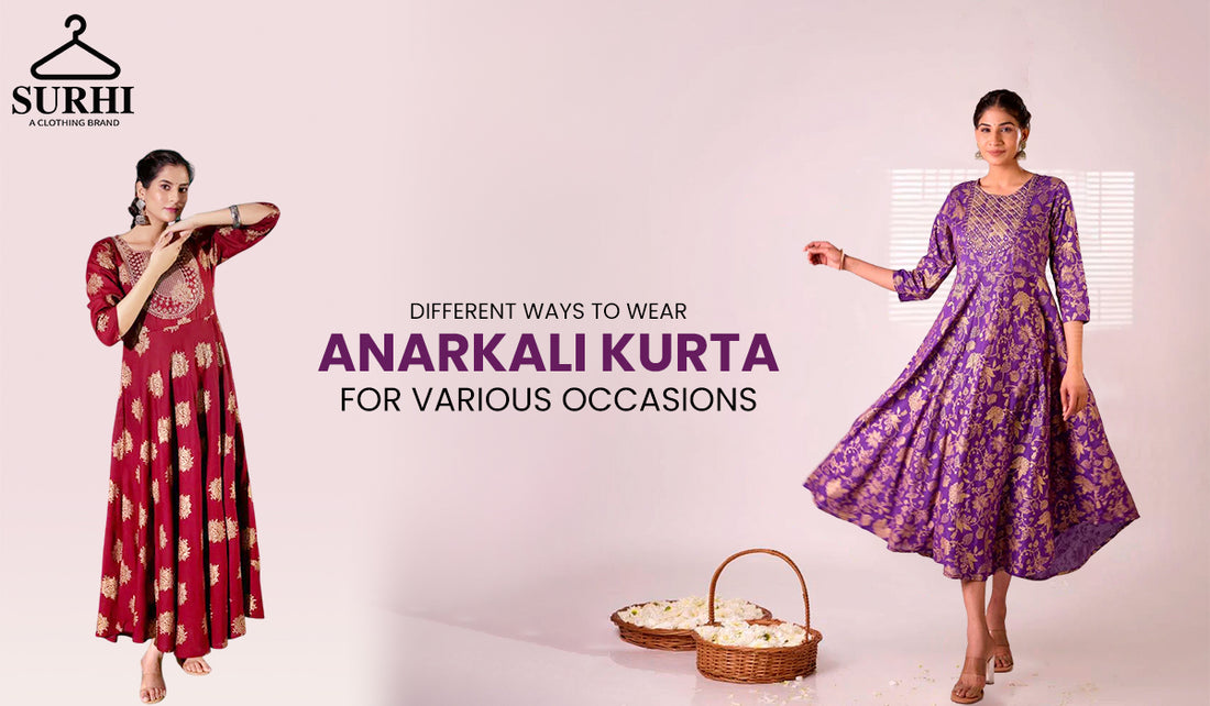 Different Ways to Wear Anarkali Kurta for Various Occasions