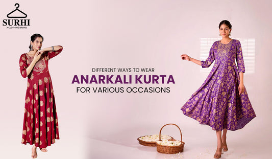 Different Ways to Wear Anarkali Kurta for Various Occasions